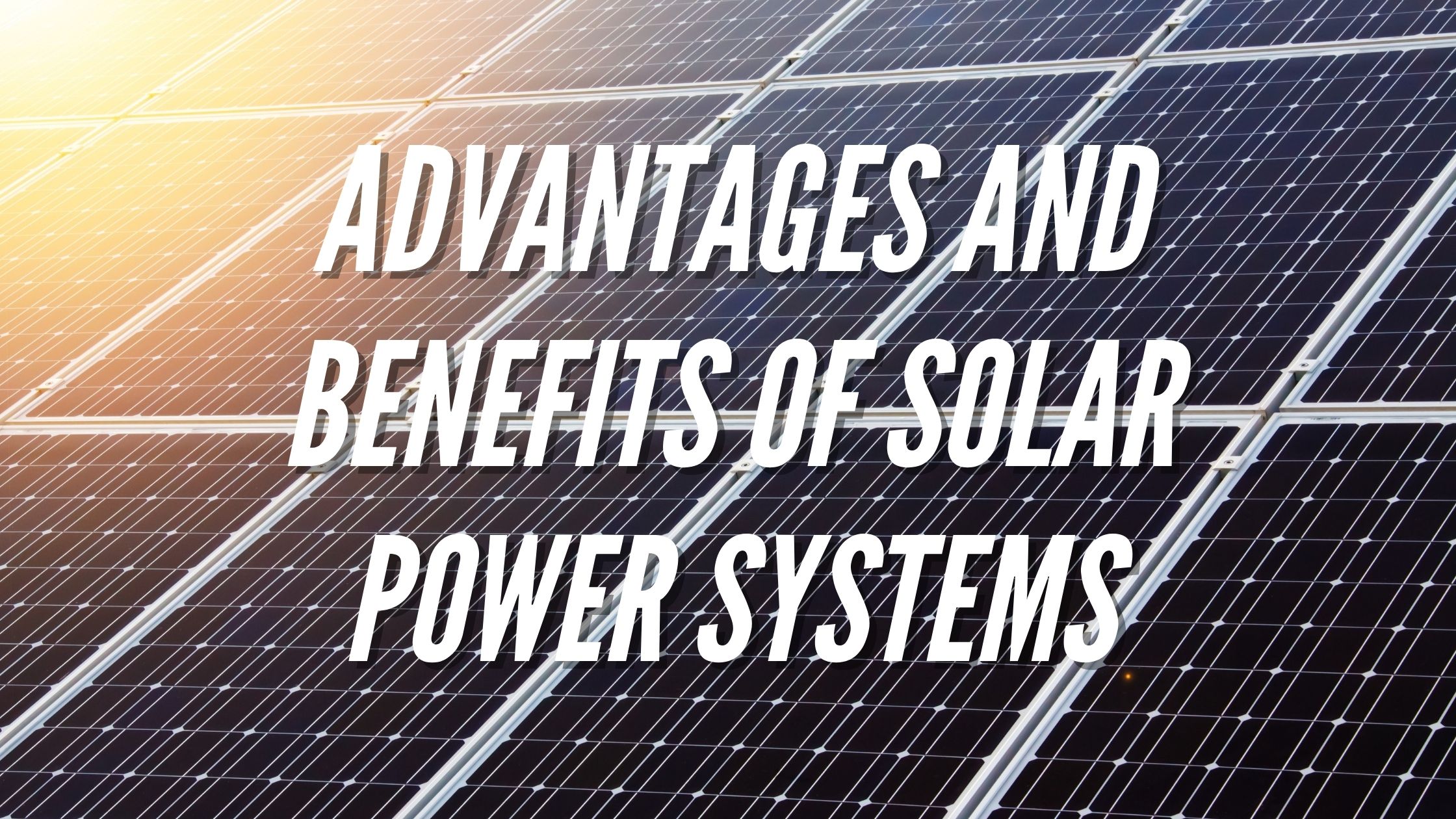 advantages-and-benefits-of-solar-power-systems